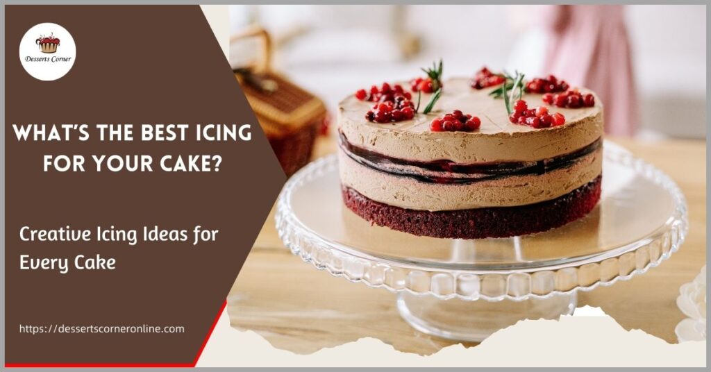 What's the Best Icing for Your Cake - Creative Icing Ideas for Every Cake